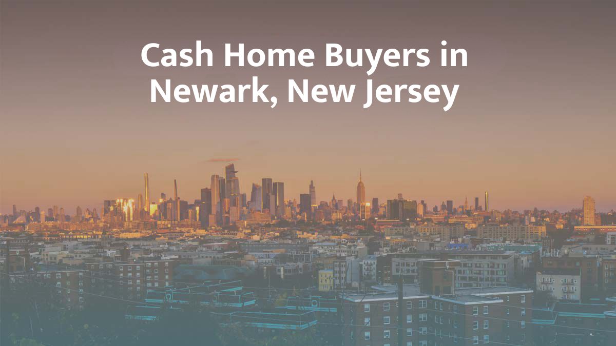 Cash home buyers in Newark, New Jersey