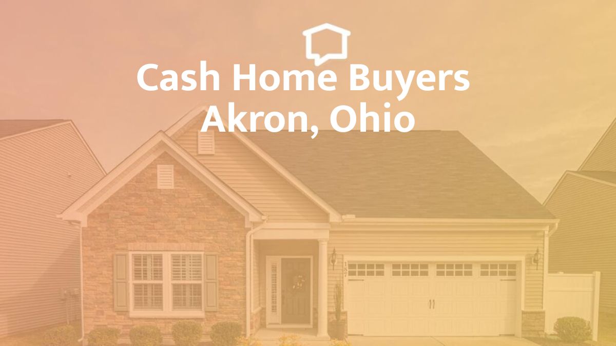 cash home buyers Akron, Ohio